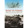 Before the Pioneers: Indians, Settlers, Slaves, and the Founding of Miami