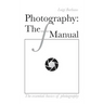 Photography: The f Manual: The essential basics of photography