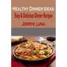Healthy Dinner Ideas: Easy & Delicious Dinner Recipes