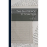The Epistles Of St. Ignatius