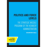 Politics and Force Levels: The Strategic Missile Program of the Kennedy Administration