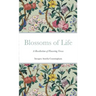 Blossoms of Life: A Recollection of Flowering Verses