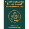 Naval Construction Forces Manual: How the SEABEES Do It
