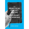 The Practical Pocket Guide to Account Planning