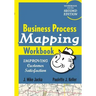 Business Process Mapping Workbook: Improving Customer Satisfaction