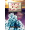 Better Than Babylon: A New Vision for Western Culture