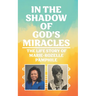 In the Shadow of God's Miracles: The Life Story of Marie-Rozelle Pamphile