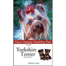 Yorkshire Terrier: Your Happy Healthy Pet