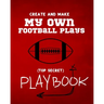 Create and Make My Own Football Plays: My (top secret) Playbook for kids. Perfect for recess and backyard football games and for kids that love to mak