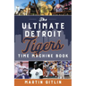 The Ultimate Detroit Tigers Time Machine Book