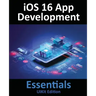 iOS 16 App Development Essentials - UIKit Edition: Learn to Develop iOS 16 Apps with Xcode 14 and Swift