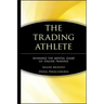 The Trading Athlete: Winning the Mental Game of Online Trading