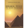 Shaka Zulu to Hide Pharoah: That's Decoded