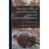 The Hill Tracts of Chittagong and the Dwellers Therein: With Comparative Vocabularies of the Hill Dialects