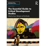 The Essential Guide to Critical Development Studies