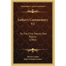 Luther's Commentary V1: On The First Twenty-Two Psalms (1903)