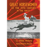 Great Horsewomen of the 19th Century in the Circus: and an Epilogue on Four Contemporary Écuyeres: Catherine Durand Henriquet, Eloise Schwarz King, Gé