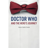Doctor Who and the Hero's Journey: The Doctor and Companions as Chosen Ones
