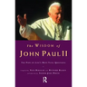 The Wisdom of John Paul II: The Pope on Life's Most Vital Questions
