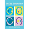 You Have Ovarian Cancer: "Four Words That Changed Our Lives Forever"