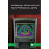 Multiliteracies, Multimodality and Teacher Professional Learning