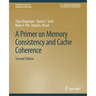 A Primer on Memory Consistency and Cache Coherence, Second Edition