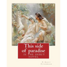 This side of paradise, is the debut novel by F.Scott Fitzgerald(Original Classic): By Rupert Brooke( 3 August 1887 - 23 April 1915) was an English poe