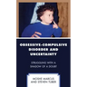 Obsessive-Compulsive Disorder and Uncertainty: Struggling with a Shadow of a Doubt