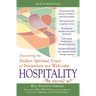 Hospitality--The Sacred Art: Discovering the Hidden Spiritual Power of Invitation and Welcome