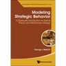 Modeling Strategic Behavior: A Graduate Introduction to Game Theory and Mechanism Design