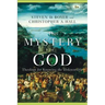 The Mystery of God: Theology for Knowing the Unknowable