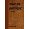 English And French, French And English Idioms. A Key To All The Modern Idioms And Idiomatic Phrases Of The French And English Languages
