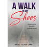 A Walk In My Shoes: Growing Up Black in a White World