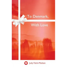 To Denmark, With Love
