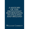 A History of the Protestant Reformation in England and Ireland