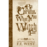 Be Careful What You Witch For