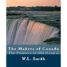 The Makers of Canada: The Pioneers of Old Ontario