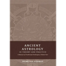 Ancient Astrology in Theory and Practice: A Manual of Traditional Techniques, Volume II: Delineating Planetary Meaning