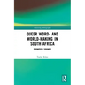Queer Word- And World-Making in South Africa: Dignified Sounds