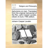 Aphorisms on Man. Translated from the Original Manuscript of the REV. John Casper Lavater, Citizen of Zuric. Fifth Edition.