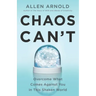 Chaos Can't: Overcome What Comes Against You in This Shaken World