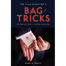 The Film Director's Bag of Tricks: How to Get What You Want from Actors and Writers