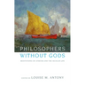 Philosophers Without Gods: Meditations on Atheism and the Secular Life