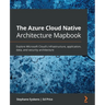 The Azure Cloud Native Architecture Mapbook: Explore Microsoft Cloud's infrastructure, application, data, and security architecture