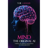 Mind The Original AI: Harness the original intelligence you were born with