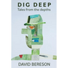 Dig Deep: Tales from the Depths