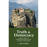 Truth & Democracy: Truth As A Guide For Personal And Political Action In An Age Of Polarization