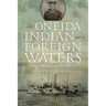 An Oneida Indian in Foreign Waters: The Life of Chief Chapman Scanandoah, 1870-1953
