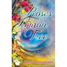 Roses In The Lemon Tree: Life's Paradoxes