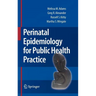 Perinatal Epidemiology for Public Health Practice